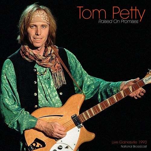 Tom Petty & The Heartbreakers  Raised On Promises [Live 1993] (2021)