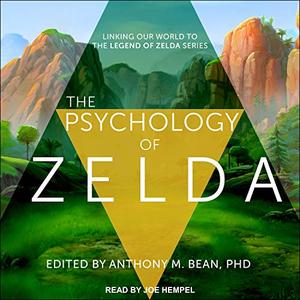 The Psychology of Zelda Linking Our World to the Legend of Zelda Series [Audiobook]