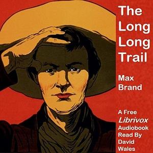 The Long, Long Trail by Max Brand