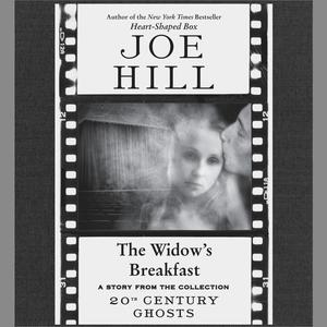 The Widow's Breakfast by Joe Hill