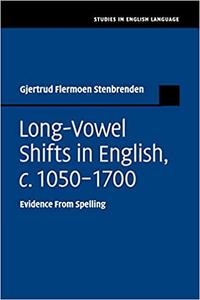 Long-Vowel Shifts in English, c.1050-1700 Evidence from Spelling