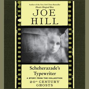 Scheherazade's Typewriter by Joe Hill