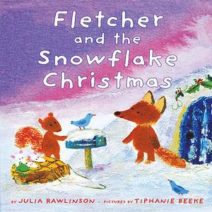 Fletcher And The Snowflake Christmas by Julia Rawlinson