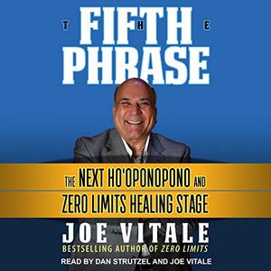 The Fifth Phrase The Next Ho'oponopono and Zero Limits Healing Stage [Audiobook]