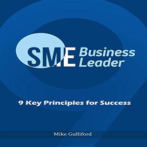 SME Business Leader 9 Key Principles for Success [Audiobook]