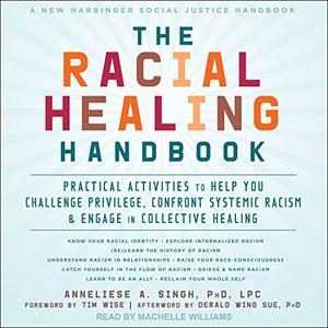The Racial Healing Handbook Practical Activities to Help You Challenge Privilege, Confront System...