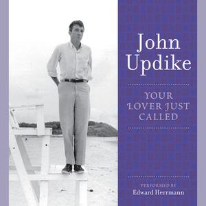 Your Lover Just Called by John Updike