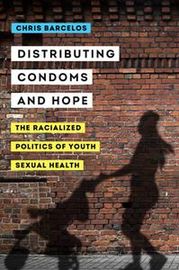 Distributing Condoms and Hope  The Racialized Politics of Youth Sexual Health