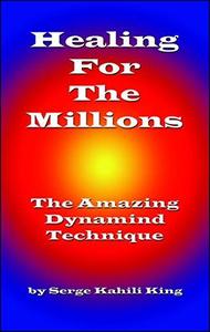 Healing For The Millions The Amazing Dynamind Technique