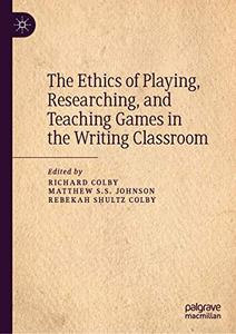 The Ethics of Playing, Researching, and Teaching Games in the Writing Classroom