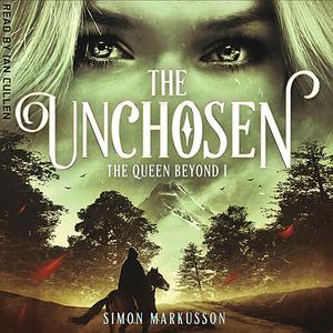 The Unchosen Book One of The Queen Beyond by Simon Markusson
