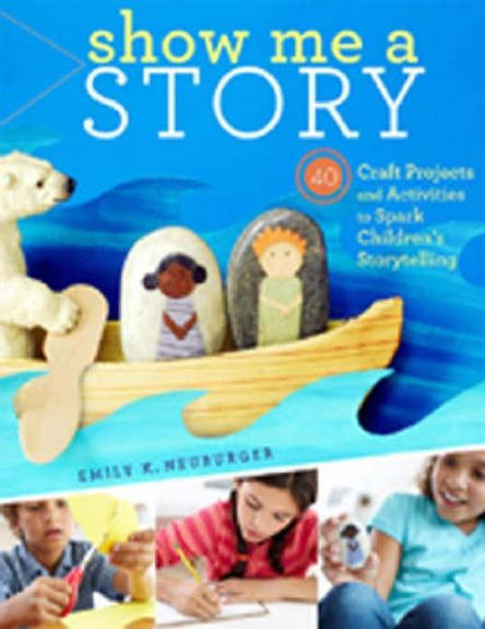 Show Me a Story 40 Craft Projects