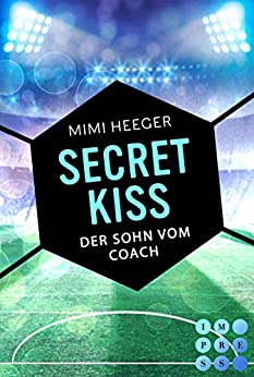Cover: Mimi Heeger - Secret Kiss  Der Sohn vom Coach (Bonusgeschichte inklusive Xxl-Leseprobe zur Reihe) (Secret-Reihe): Sports Romance für Fußball-Fans