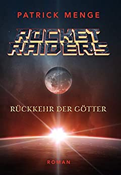 Cover: Patrick Menge - Rocket Raiders - Rückkehr der Götter