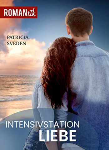 Cover: Patricia Sveden - Intensivstation Liebe  Liebesroman