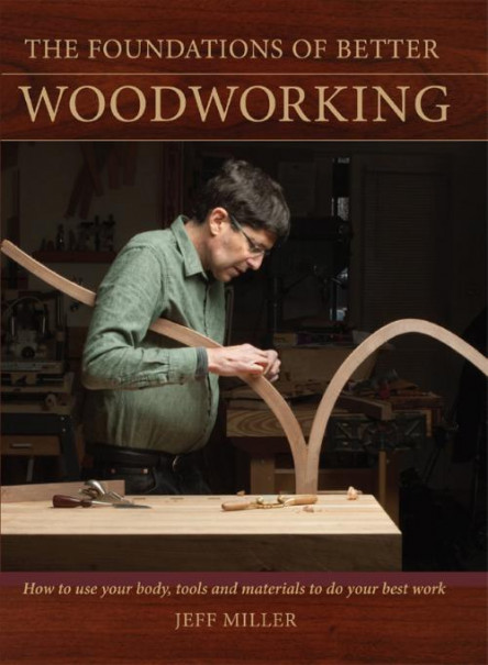 The Foundations Of Better WoodWorking Use Tools And Materials To Do Your Best Work