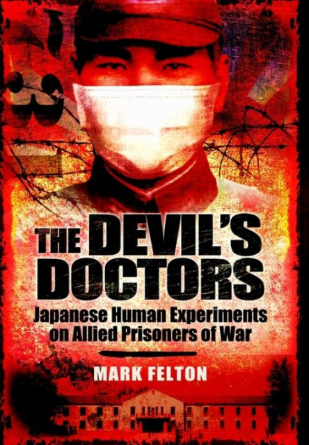 The Devil's Doctors - Japanese Human Experiments on Allied Prisoners of War