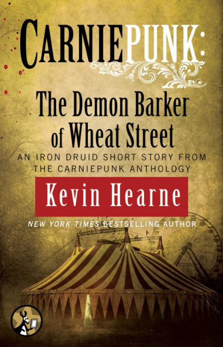 Carniepunk  The Demon Barker of Wheat Street by Kevin Hearne 