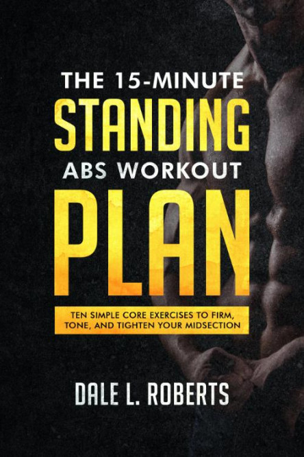The 15 Minute Standing Abs Workout Plan Ten Simple Core Exercises