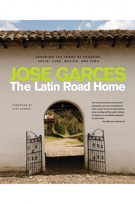 The Latin Road Home - Savoring the Foods of Ecuador, Spain, Cuba, Mexico, and Peru