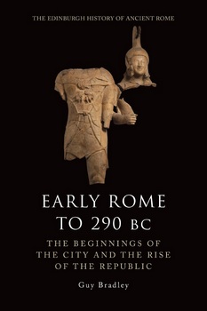 Early Rome to 290 BC: The Beginnings of the City and the Rise of the Republic