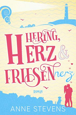 Cover: Anne Stevens - Hering, Herz und Friesennerz Ein Ostsee-Roman