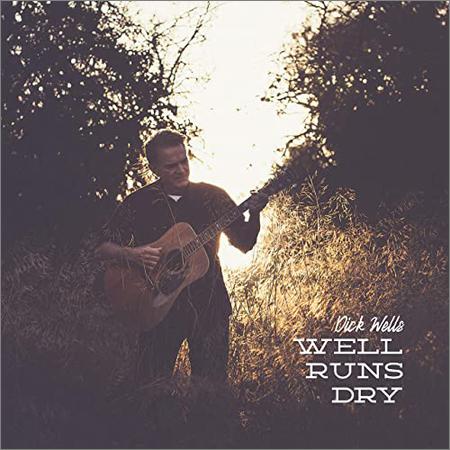 Dick Wells  - Well Runs Dry  (2021)