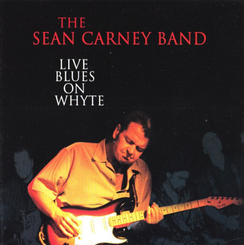 Sean Carney Band - Live Blues On Whyte (2008) [lossless]