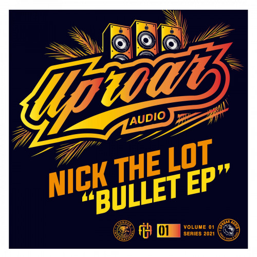 Nick The Lot - Bullet EP (UPROAR01)