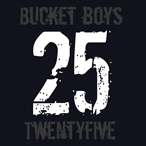 Bucket Boys - Twentyfive 2021