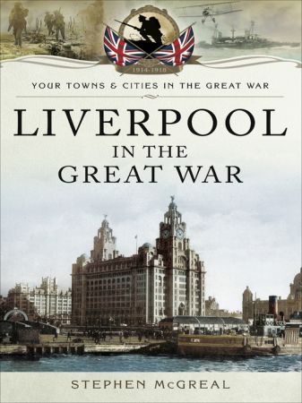Liverpool in the Great War (Your Towns & Cities in the Great War)