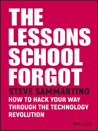Lessons That School Forgot: How the Agile and Curious Can Beat the Smart and Rich