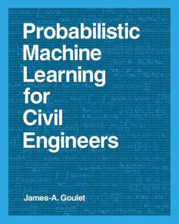 Probabilistic Machine Learning for Civil Engineers (The MIT Press)
