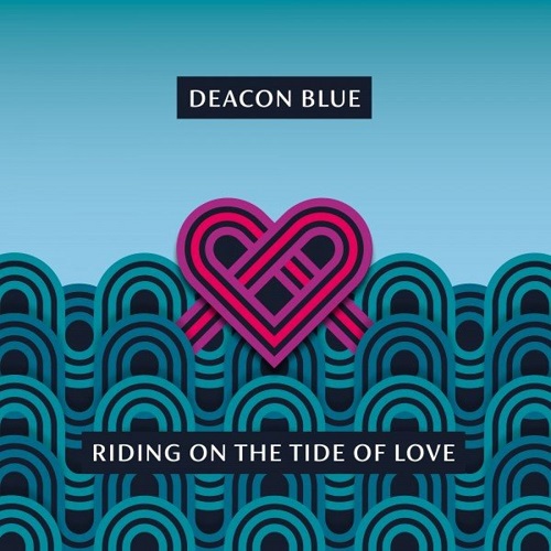 Deacon Blue - Riding On the Tide of Love (2021) FLAC