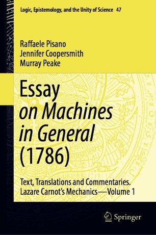 Essay on Machines in General (1786): Text, Translations and Commentaries. Lazare Carnot's Mechanics   Volume 1