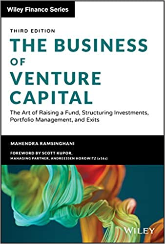 The Business of Venture Capital: The Art of Raising a Fund, Structuring Investments, Portfolio Management and Exits, 3rd Edition
