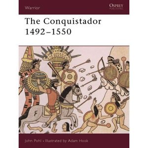 The Conquistador: 1492-1550 (Warrior)