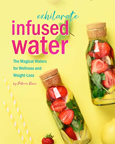 Exhilarate Infused Water: The Magical Waters for Wellness and Weight Loss