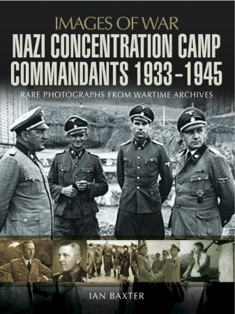 Nazi Concentration Camp Commandants 1933-1945 (Images of War)