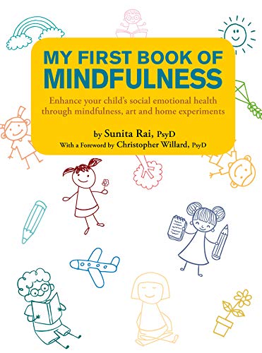My First Book of Mindfulness : Enhance Your Child's Social Emotional Health Through Mindfulness, Art and Home Experiments