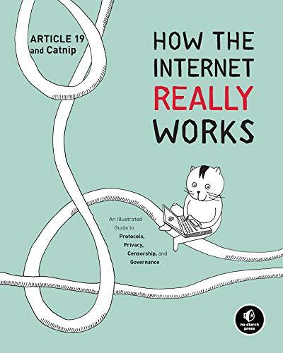 How the Internet Really Works: An Illustrated Guide to Protocols, Privacy, Censorship, and Governance (AZW3)