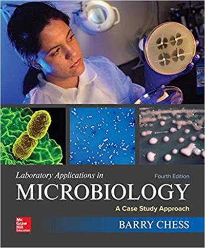 Laboratory Applications in Microbiology: A Case Study Approach, 4th Edition
