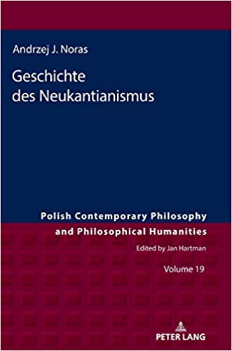 Geschichte des Neukantianismus (Polish Contemporary Philosophy and Philosophical Humanities)