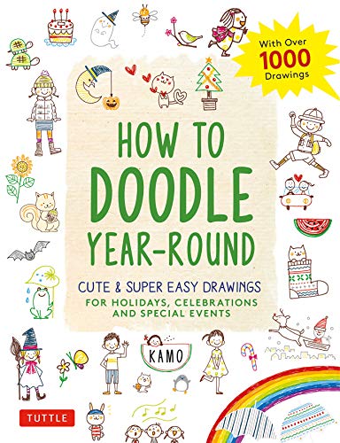 How to Doodle Year Round: Cute & Super Easy Drawings for Holidays, Celebrations and Special Events   With Over 1000 Drawings