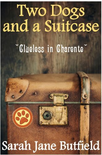 Two Dogs and a Suitcase: Clueless in Charente (2nd Edition)