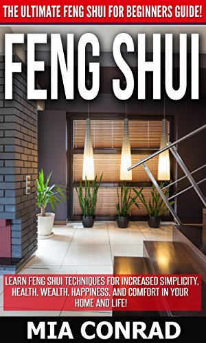 Feng Shui: The Ultimate Feng Shui For Beginners Guide!
