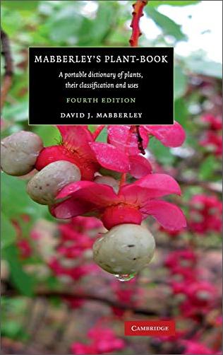 Mabberley's Plant book: A Portable Dictionary of Plants, their Classifications, and Uses, 4th Edition
