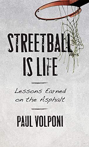 Streetball Is Life: Lessons Earned on the Asphalt