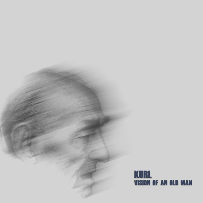 Kurl - Vision Of An Old Man (2021)