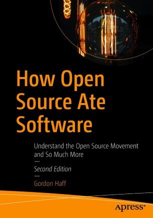 How Open Source Ate Software: Understand the Open Source Movement and So Much More, 2nd Edition
